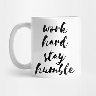 Work hard stay humble quote Mug